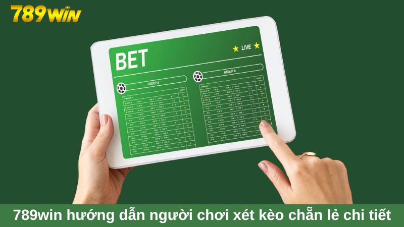 Bí kíp cược kèo chẵn lẻ tại 789win trăm trận trăm thắng 2 Nhà cái 789win hướng dẫn người chơi xét kèo chẵn lẻ chi tiết