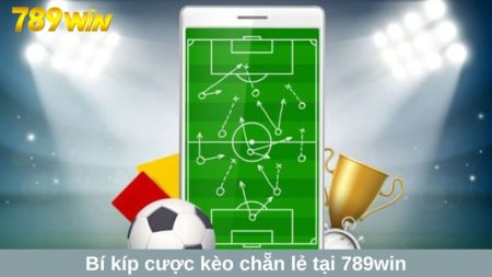 Bí kíp cược kèo chẵn lẻ tại 789win