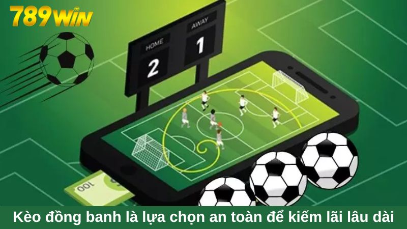 Kèo đồng banh: Nguyên tắc chơi và cách soi kèo chuẩn 1 Kèo đồng banh là lựa chọn an toàn để kiếm lãi lâu dài