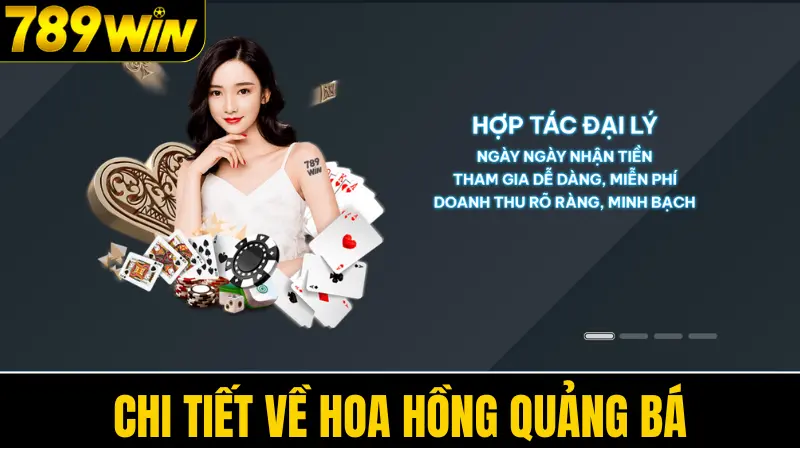 Đại lý 789WIN 2 Chi tiết về hoa hồng quảng bá